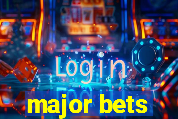 major bets